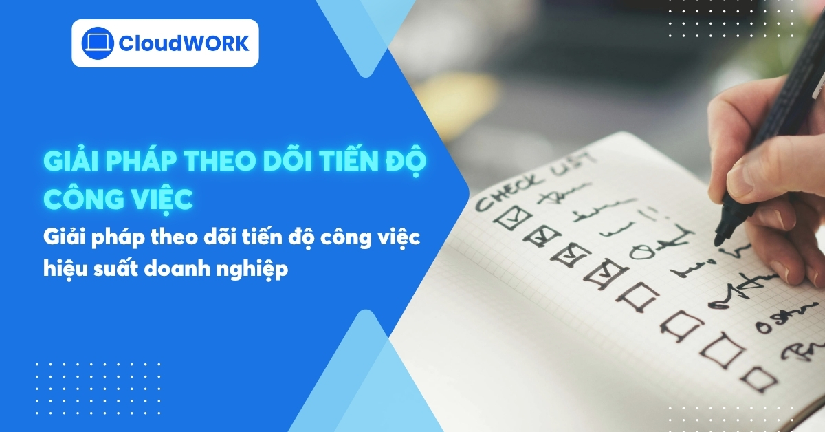 Giải pháp theo dõi tiến độ công việc hiệu quả